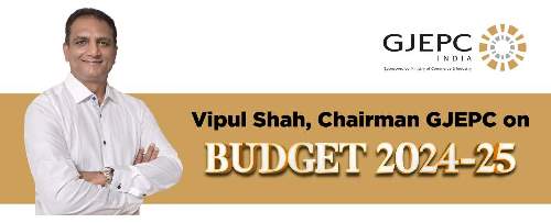  Interim Union Budget 2024-25 Reaction by Shri Vipul Shah, Chairman, GJEPC